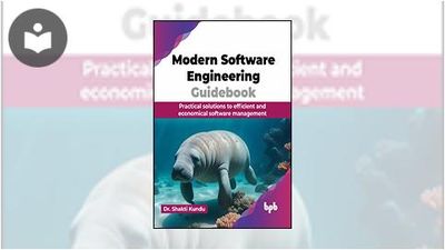 Modern Software Engineering Guidebook: Practical Solutions to Efficient ...