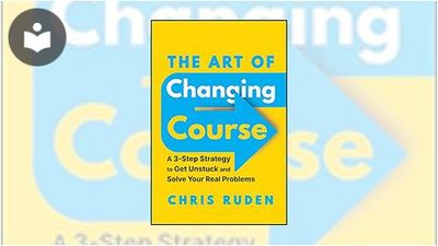 The Art of Changing Course: A 3-Step Strategy to Get Unstuck and Solve ...