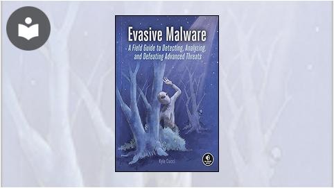 Evasive Malware: A Field Guide to Detecting, Analyzing, and