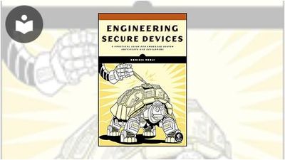 Engineering Secure Devices: A Practical Guide for Embedded System ...