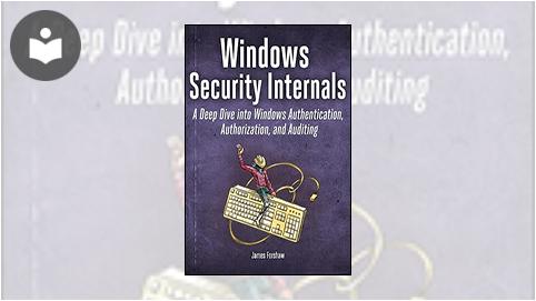 Windows Security Internals: A Deep Dive into Windows