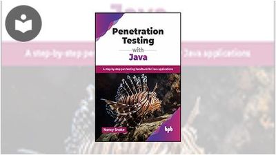 Penetration Testing with Java: A Step-by-Step Pen Testing Handbook for ...