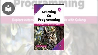 Learning Go Programming: Explore Automation and Data Analysis with ...