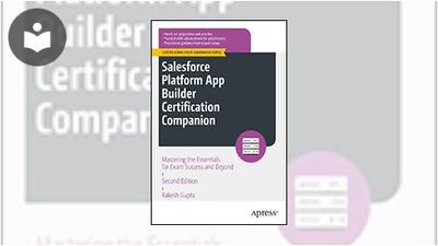 Salesforce Platform App Builder Certification Companion: Mastering the ...