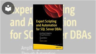 Expert Scripting and Automation for SQL Server DBAs: Amplifying ...
