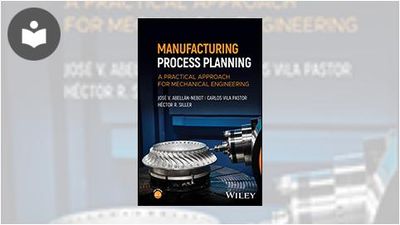 Manufacturing Process Planning: A Practical Approach for Mechanical ...