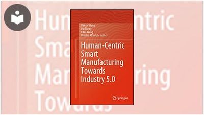 Human-Centric Smart Manufacturing Towards Industry 5.0 Book - EVERYONE ...