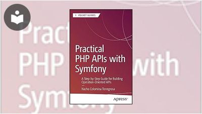 Practical PHP APIs with Symfony: A Step-by-Step Guide for Building ...