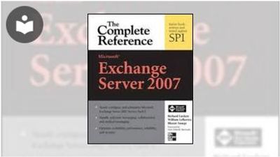 Microsoft Exchange Server 2007: The Complete Reference Book - EVERYONE ...