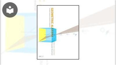 Geometric Algebra Computer Science Geometric Algebra for Computer Science: An Object-Oriented Approach to ...