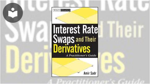 Interest Rate Swaps and Their Derivatives: A Practitioner's Guide