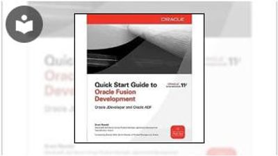 Oracle Quick Start Guide Quick Start Guide to Oracle Fusion Development: Oracle JDeveloper and ...