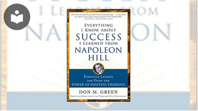 Everything I Know About Success I Learned from Napoleon Hill: Essential ...