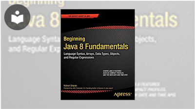 Beginning Java 8 Fundamentals: Language Syntax, Arrays, Data Types ...