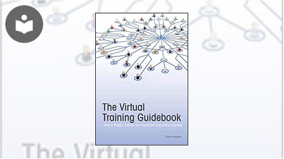 The Virtual Training Guidebook: How to Design, Deliver, and Implement ...