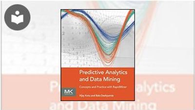 Predictive Analytics and Data Mining: Concepts and Practice with ...